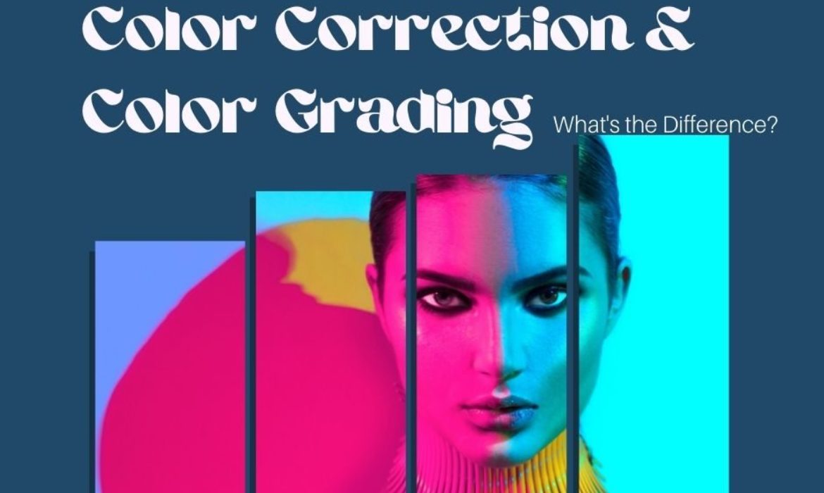 Color Correction and Color Grading, What’s the Difference?
