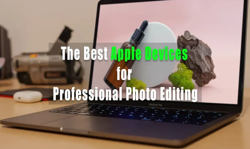 Best Apple Product for Photo Editing