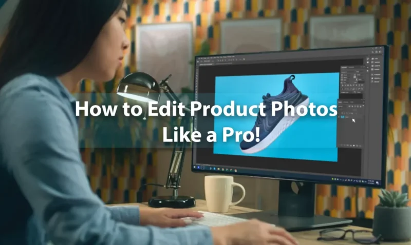 How to Edit Product Photos