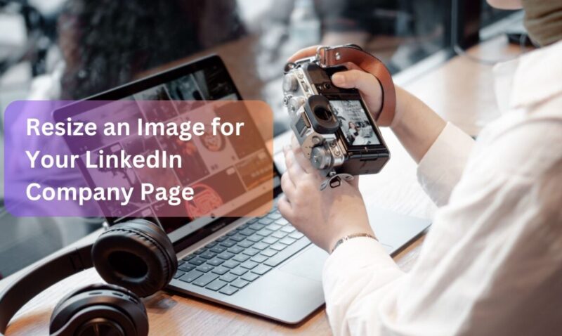 Resize an Image for Your LinkedIn Company Page
