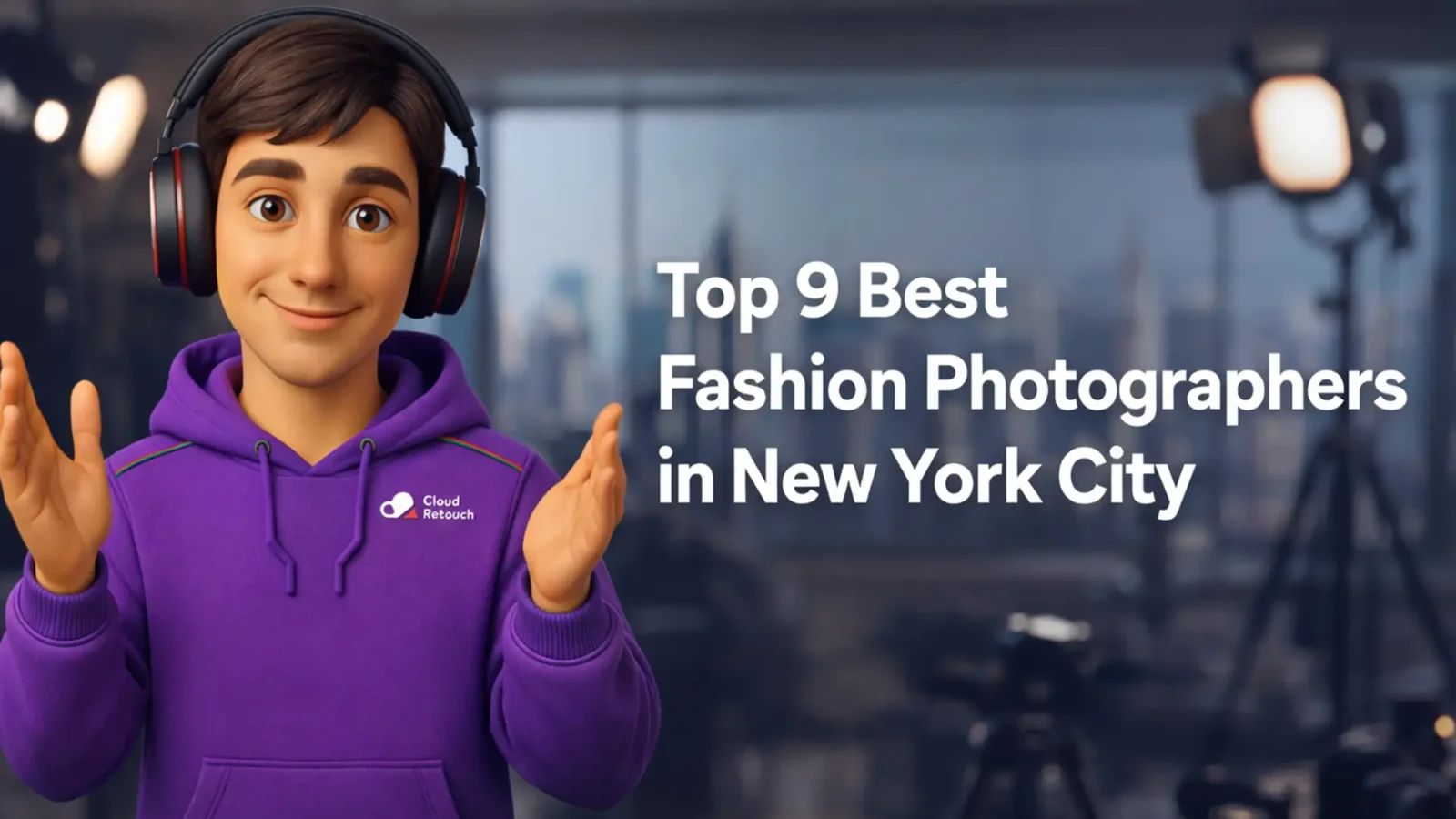 CloudRetouch 3D character in a New York City studio wearing a purple hoodie and headphones next to text Top 9 Best Fashion Photographer in New York City